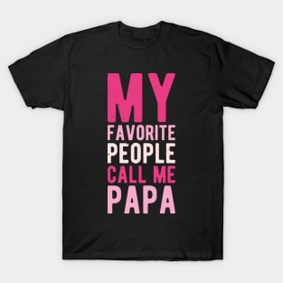 My Favorite People Call Me Papa funny T-Shirt